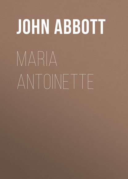 Книга John Abbott, Abbott John Stevens Cabot Maria Antoinette