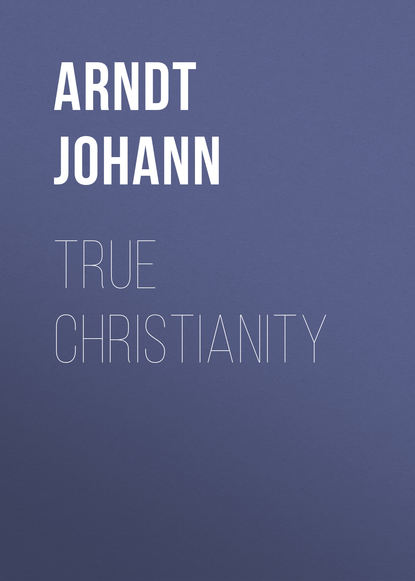 Книга Johann Arndt, Anton Böhm, Arndt Johann True Christianity