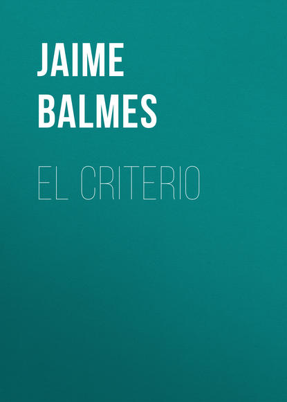 Книга Jaime Balmes, Balmes Jaime Luciano El Criterio