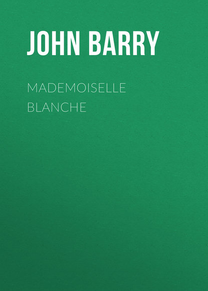 Книга John Barry, Barry John Daniel Mademoiselle Blanche