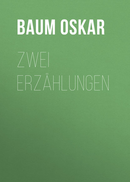 Книга Oskar Baum, Baum Oskar Zwei Erzählungen