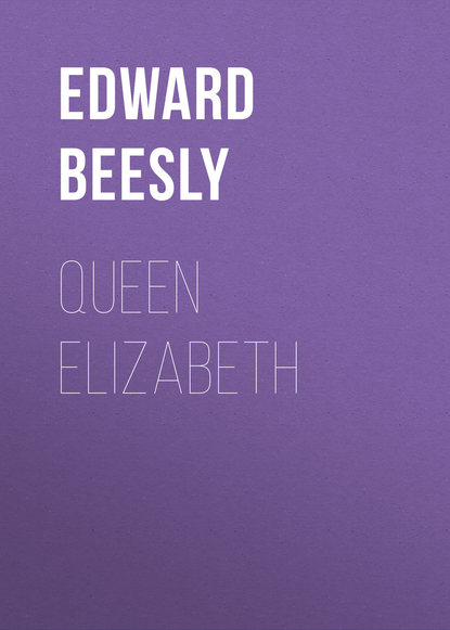 Книга Edward Beesly, Beesly Edward Spencer Queen Elizabeth