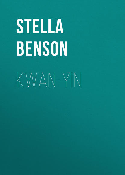 Книга Stella Benson, Benson Stella Kwan-yin