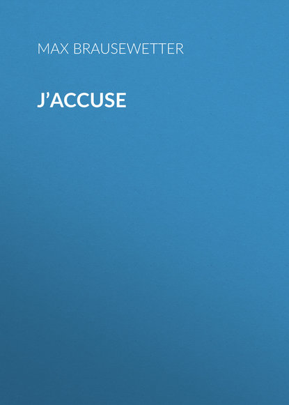 Книга Max Brausewetter, Brausewetter Max J’accuse