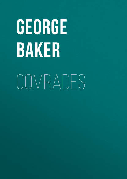 Книга George Baker, Baker George Melville Comrades
