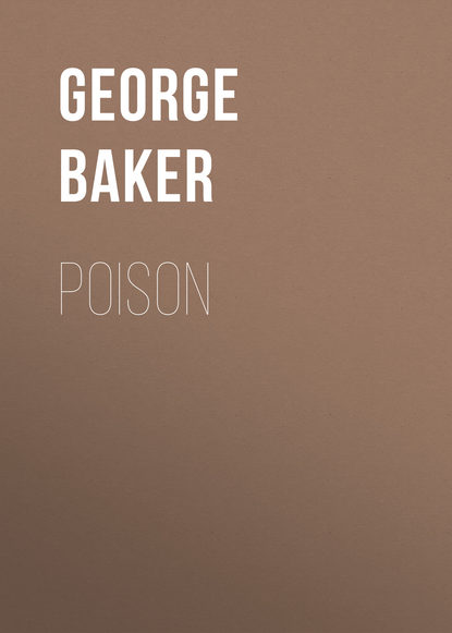 Книга George Baker, Baker George Melville Poison