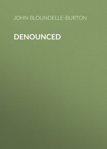 Книга John Bloundelle-Burton Denounced