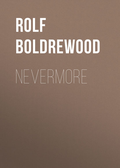 Книга Rolf Boldrewood Nevermore