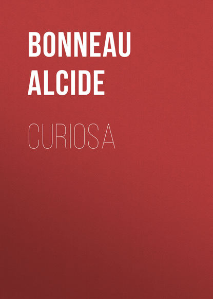 Книга Alcide Bonneau, Bonneau Alcide Curiosa