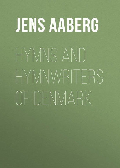 Книга Jens Aaberg, Aaberg Jens Christian Hymns and Hymnwriters of Denmark