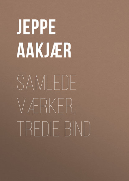 Книга Jeppe Aakjær, Aakjær Jeppe Samlede Værker, Tredie Bind