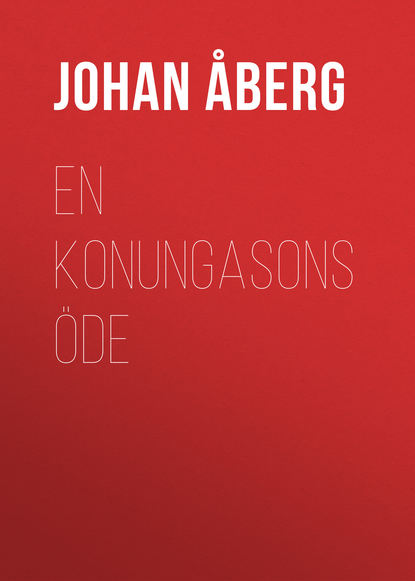 Книга Johan Åberg, Åberg Johan Olof En konungasons öde