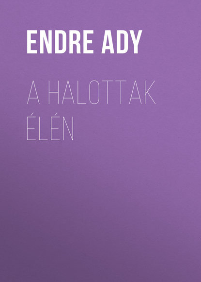 Книга Endre Ady, Ady Endre A halottak élén