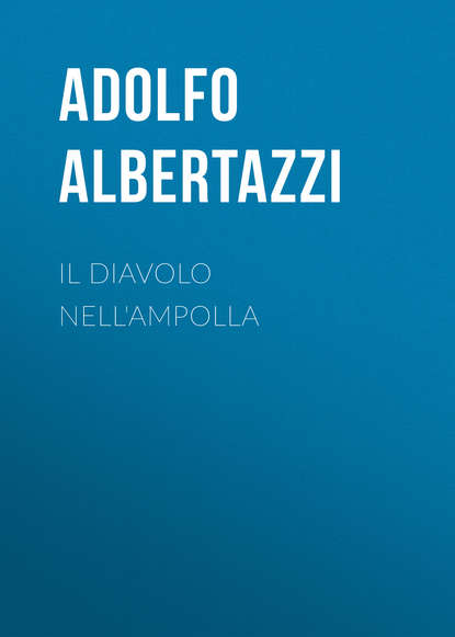 Книга Adolfo Albertazzi, Albertazzi Adolfo Il diavolo nell'ampolla