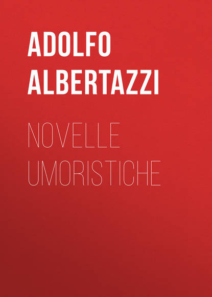 Книга Adolfo Albertazzi, Albertazzi Adolfo Novelle umoristiche