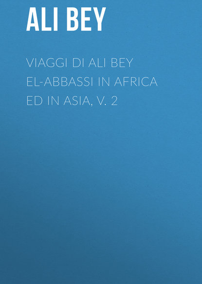 Книга  Ali Bey, Ali Bey Viaggi di Ali Bey el-Abbassi in Africa ed in Asia, v. 2