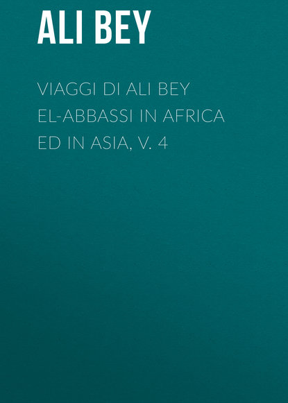 Книга  Ali Bey, Ali Bey Viaggi di Ali Bey el-Abbassi in Africa ed in Asia, v. 4