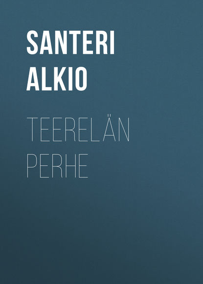 Книга Santeri Alkio, Alkio Santeri Teerelän perhe