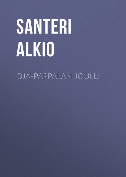 Книга Santeri Alkio, Alkio Santeri Oja-Pappalan joulu