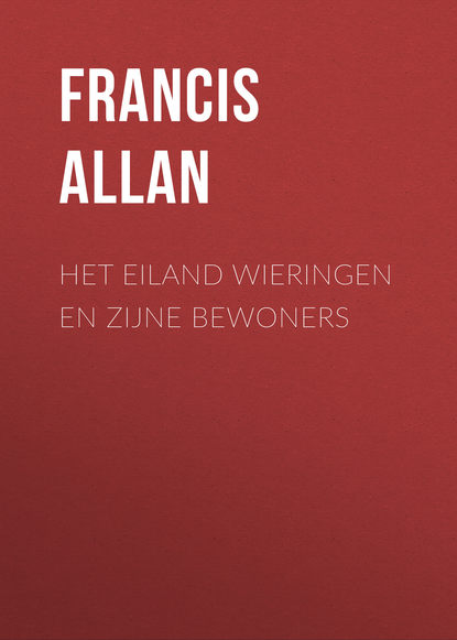 Книга Francis Allan, Allan Francis Het Eiland Wieringen en Zijne Bewoners