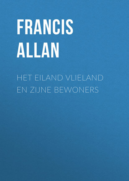 Книга Francis Allan, Allan Francis Het Eiland Vlieland en Zijne Bewoners