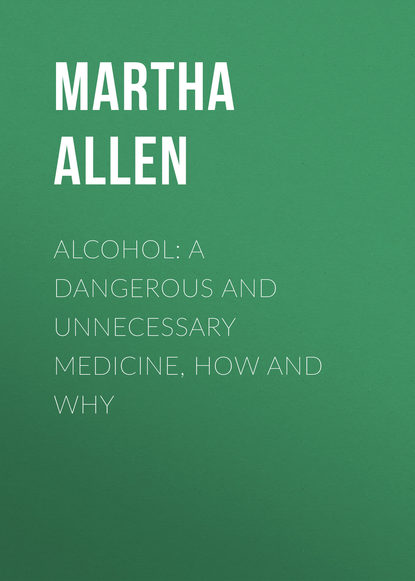 Книга Martha Allen, Allen Martha Meir Alcohol: A Dangerous and Unnecessary Medicine, How and Why