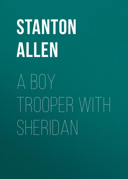 Книга Stanton Allen, Allen Stanton P. A Boy Trooper With Sheridan