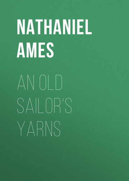 Книга Nathaniel Ames, Ames Nathaniel An Old Sailor's Yarns