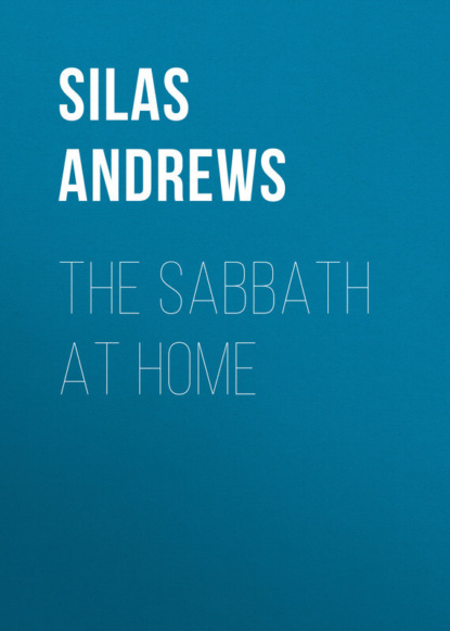 Книга Silas Andrews, Andrews Silas Milton The Sabbath at Home