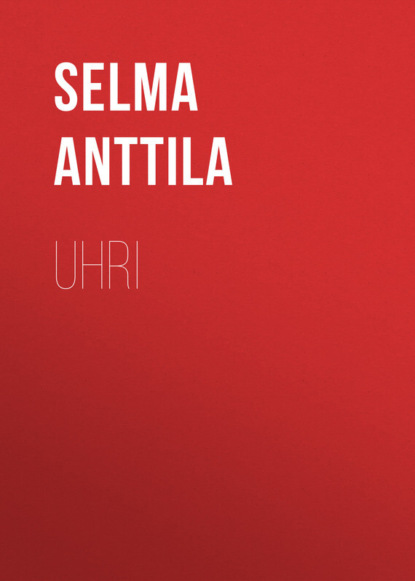 Книга Selma Anttila, Anttila Selma Uhri