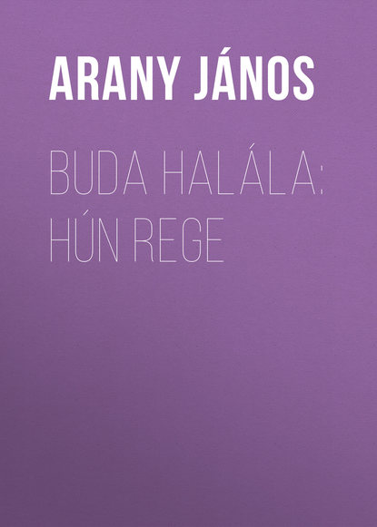 Книга Janos Arany, Arany János Buda halála: Hún rege