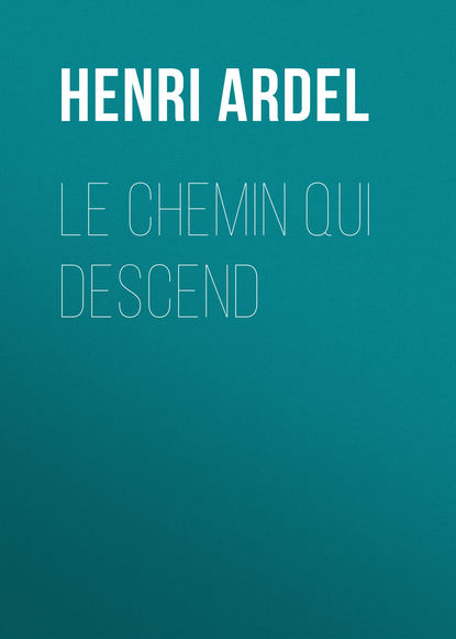 Книга Henri Ardel, Ardel Henri Le chemin qui descend