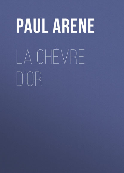 Книга Paul Arene La Chèvre d'Or