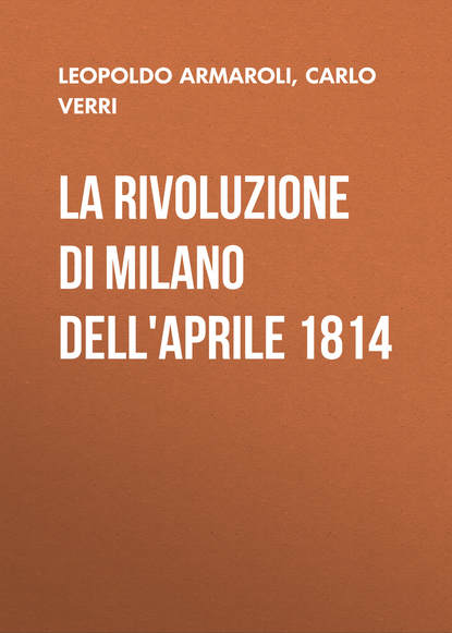 Книга Carlo Verri, Leopoldo Armaroli La rivoluzione di Milano dell'Aprile 1814