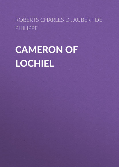 Книга Charles Roberts, Philippe Aubert de Gaspe, Aubert de Gaspé Philippe Cameron of Lochiel