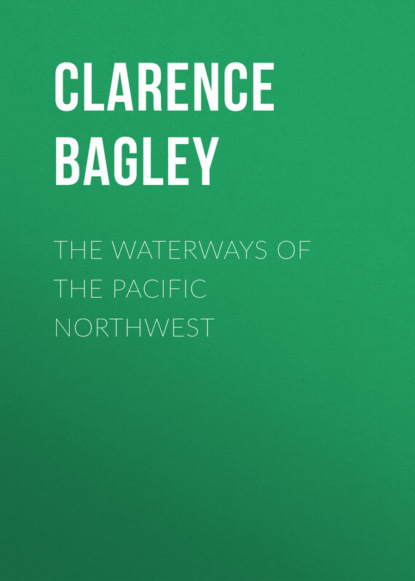 Книга Clarence Bagley, Bagley Clarence The Waterways of the Pacific Northwest