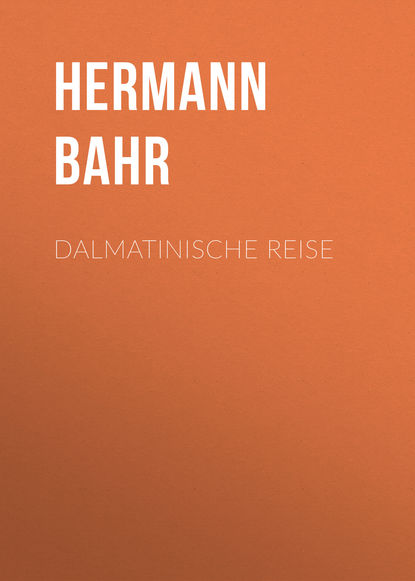 Книга Hermann Bahr, Bahr Hermann Dalmatinische Reise