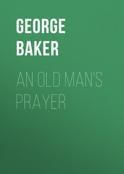 Книга George Baker, Baker George Melville An Old Man's Prayer