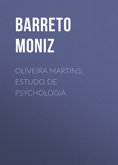 Книга Moniz Barreto, Barreto Moniz Oliveira Martins: Estudo de Psychologia