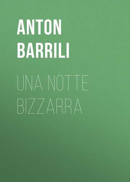 Книга Anton Barrili, Barrili Anton Giulio Una notte bizzarra