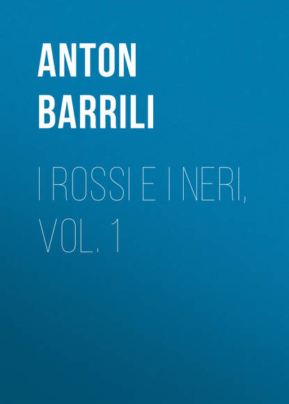 Книга Anton Barrili, Barrili Anton Giulio I rossi e i neri, vol. 1