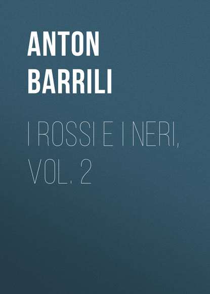 Книга Anton Barrili, Barrili Anton Giulio I rossi e i neri, vol. 2