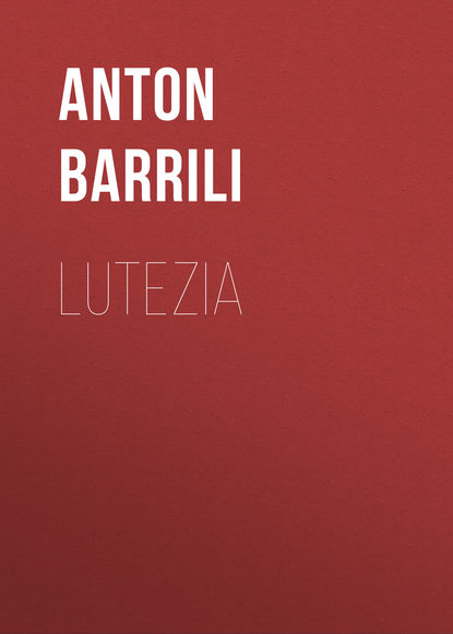 Книга Anton Barrili, Barrili Anton Giulio Lutezia