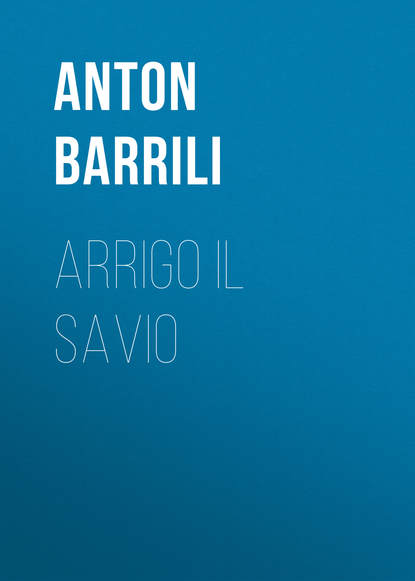 Книга Anton Barrili, Barrili Anton Giulio Arrigo il savio