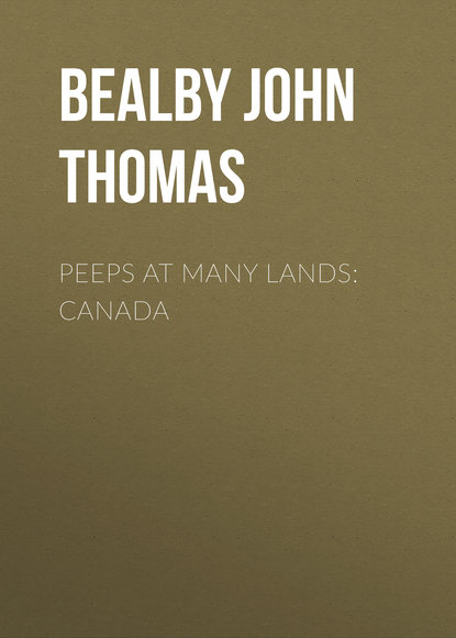 Книга John Bealby, Bealby John Thomas Peeps at Many Lands: Canada