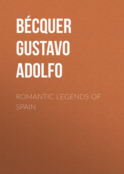 Книга Katharine Lee Bates, Gustavo Bécquer, Cornella Frances Bates, Bécquer Gustavo Adolfo Romantic legends of Spain