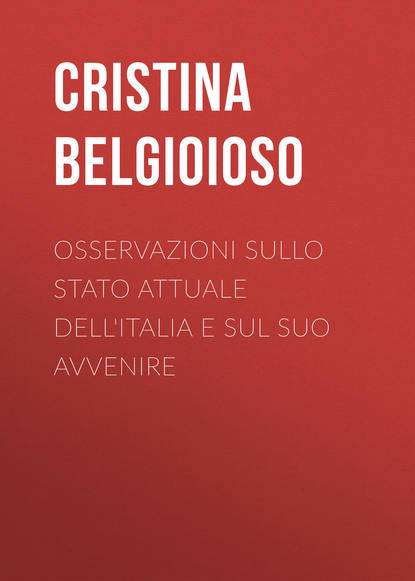 Книга Cristina Belgioioso, Belgioioso Cristina Osservazioni sullo stato attuale dell'Italia e sul suo avvenire