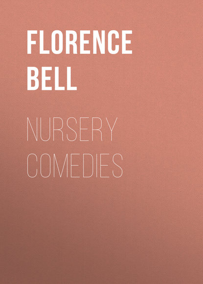 Книга Florence Bell, Bell Florence Eveleen Eleanore Olliffe Nursery Comedies