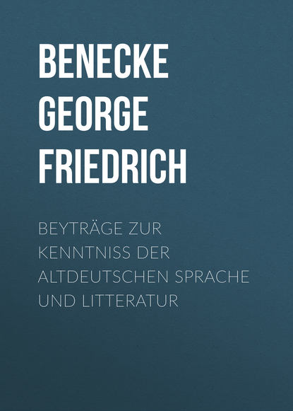 Книга George Benecke, Benecke George Friedrich Beyträge zur Kenntniss der altdeutschen Sprache und Litteratur