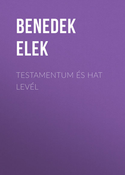 Книга Benedek Elek Testamentum és Hat levél
